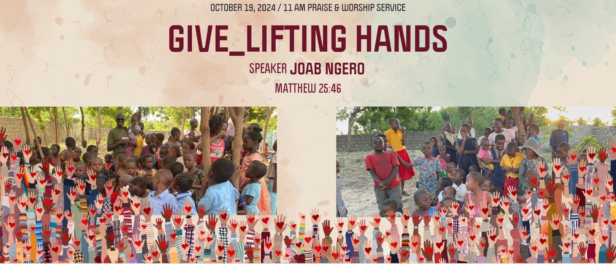 GIVE_LIFTING HANDS	| JOAB NGERO | MATTHEW 25:46 | 10.19.24