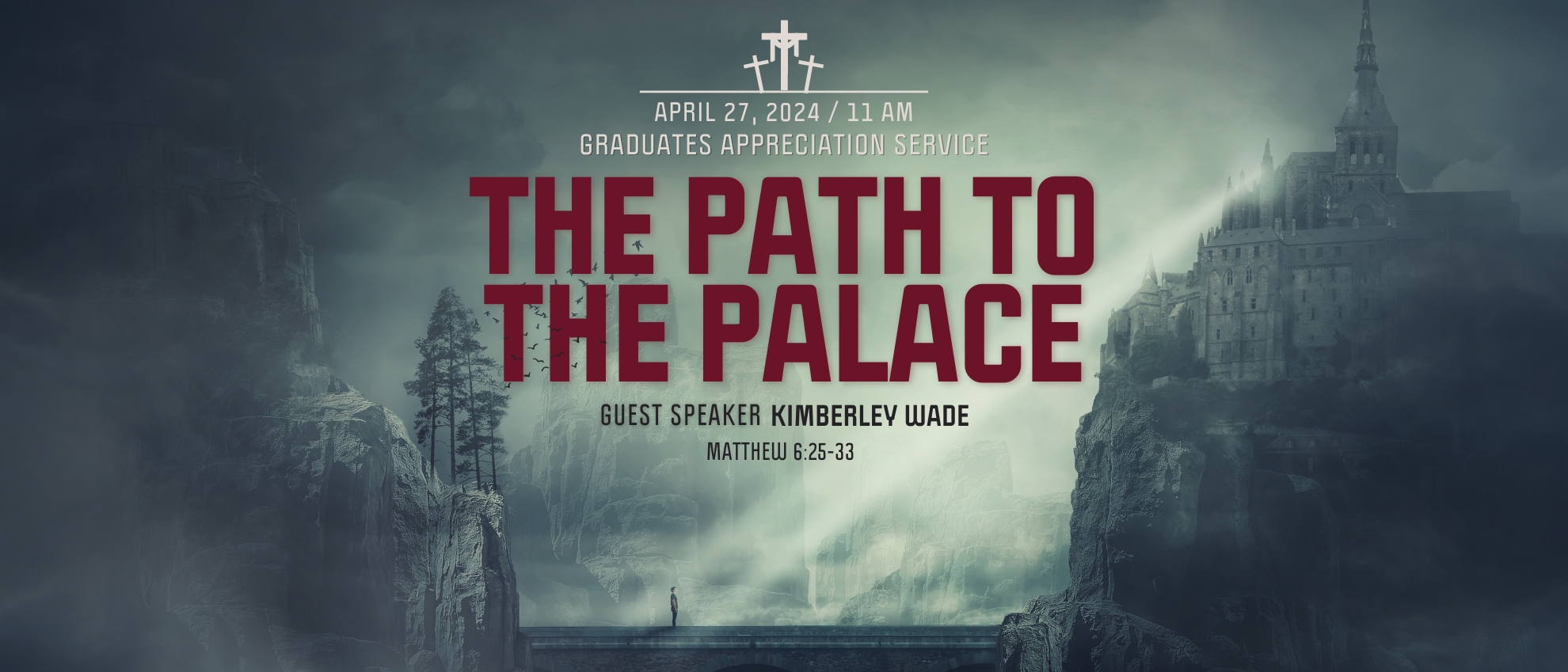 April 27, 2024 // the path to the palace // kimberley wade // matthew 6:25-33